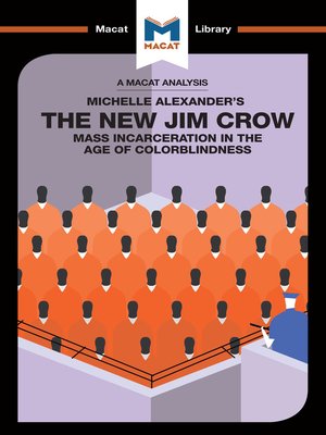 cover image of A Macat Analysis of The New Jim Crow: Mass Incarceration in the Age of Colorblindness